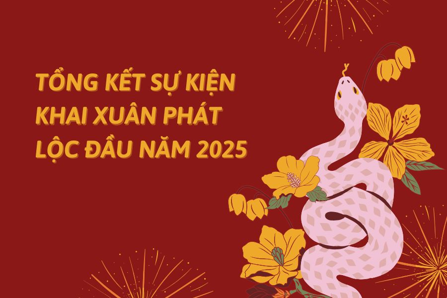 tổng kết sự kiện khai xuân phát lộc đầu năm 2025